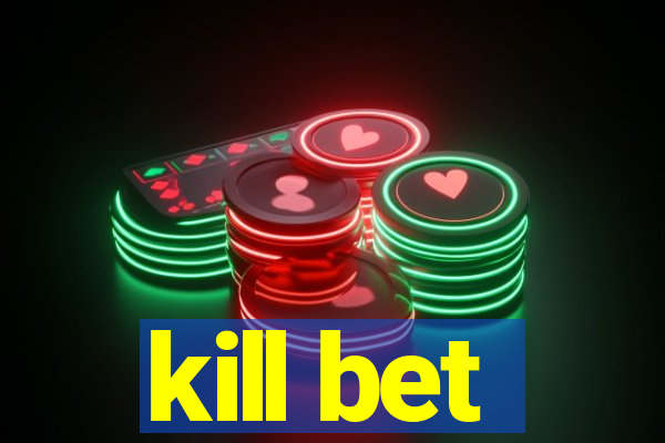 kill bet